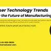 Top Laser Technology Trends Shaping the Future of Manufacturing in 2025